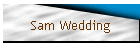 Sam Wedding